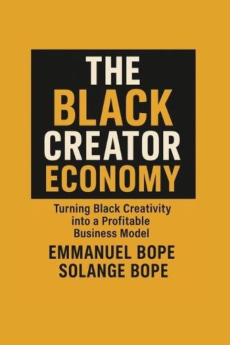 The Black Creator Economy: Turning Black Creativity into a Profitable Business Model