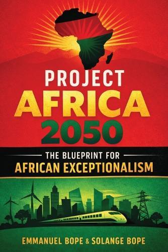 Project Africa 2050: The Blueprint for African Exceptionalism