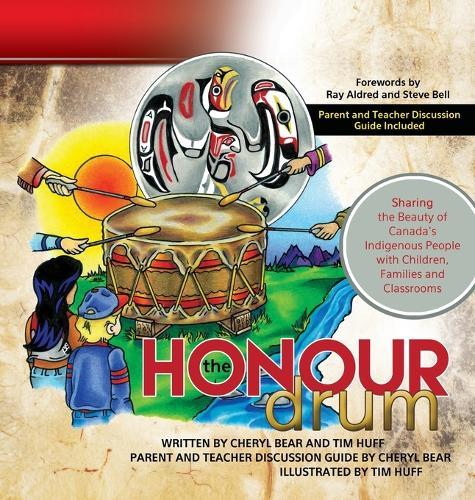 The Honour Drum: Sharing the Beauty of Canada's Indigenous People with Children, Families and Classrooms