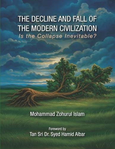 The Decline and Fall of the Modern Civilization: Is the Collapse Inevitable?