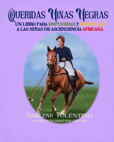 Queridas Ni�as Negras - Un Libro para Empoderar y Estimular a las Ni�as de Ascendencia Africana