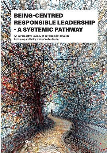 Being-Centred Responsible Leadership: A systemic pathway