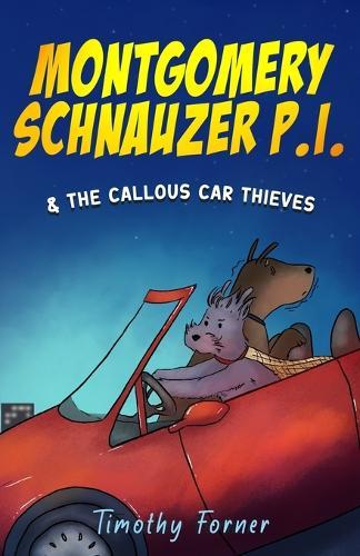 Montgomery Schnauzer P.I. and the Callous Car Thieves