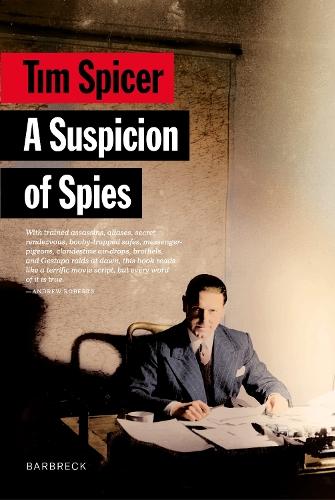 A Suspicion of Spies: Risk, Secrets and Shadows – the Biography of Wilfred ‘Biffy’ Dunderdale