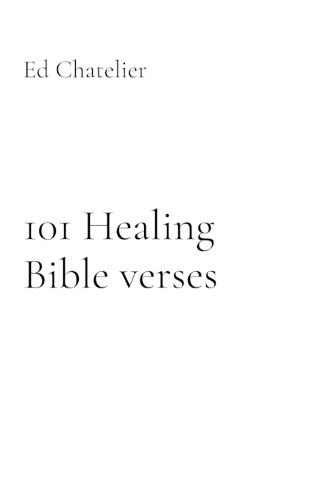 101 Healing Bible verses: Healing Faith Prayer Works