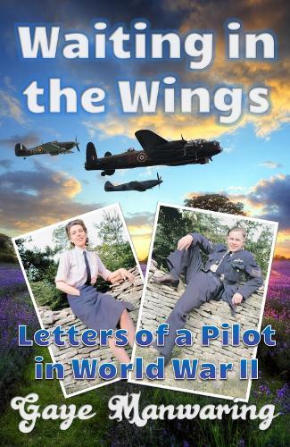 Waiting in the Wings: Letters of a Pilot in World War II