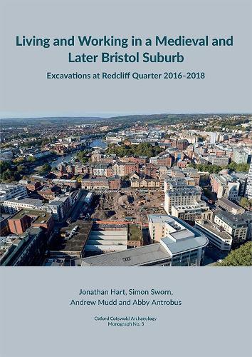 Living and working in a medieval and later Bristol suburb: Excavations at Redcliff Quarter 2016–2018