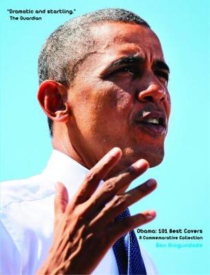 Obama: 101 Best Covers: A New Illustrated Biography Of The Election Of America's 44th President (Hardcover)