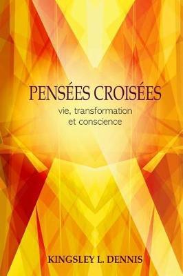 Pensees Croisees: Vie, Transformation Et Conscience