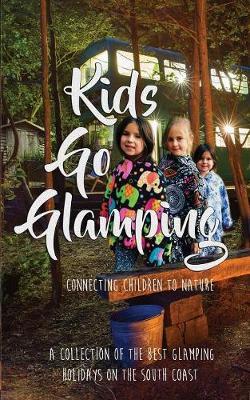 Kids Go Glamping: Reviewing the Best Glamping Sites on the South Coast