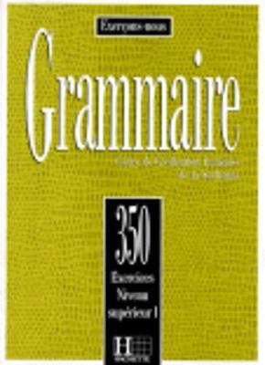 Exercons-nous: 350 exercices de grammaire - livre de l'eleve - niveau sup\