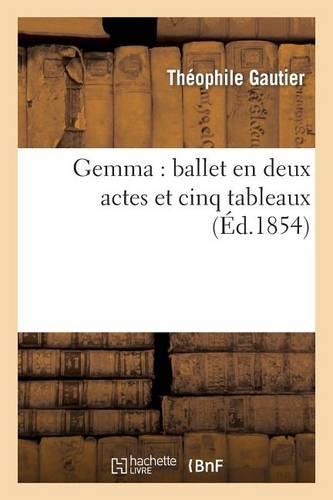 Gemma: Ballet En Deux Actes Et Cinq Tableaux