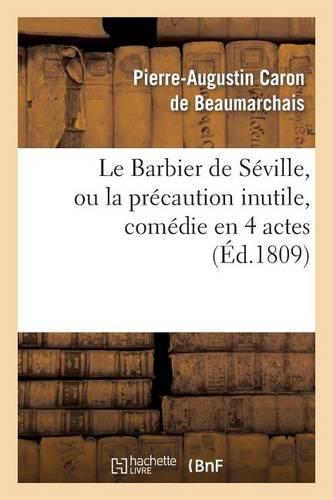 Le Barbier de Séville, Ou La Précaution Inutile, Sur Le Théâtre de la Comédie Française (Ed 1809): , Aux Tuileries, Le 23 de Février 1775.