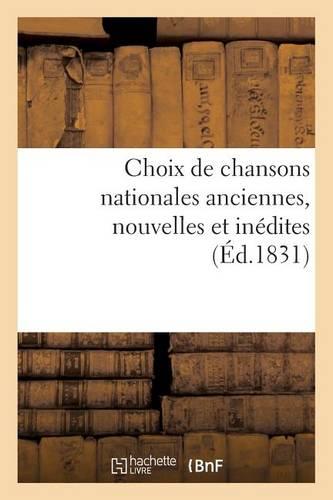 Choix de Chansons Nationales Anciennes, Nouvelles Et Inédites