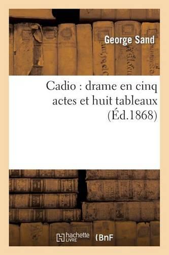 Cadio: Drame En Cinq Actes Et Huit Tableaux