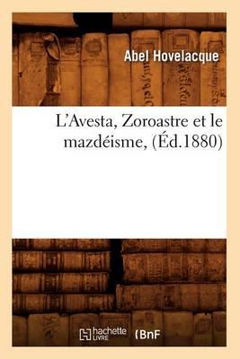 L'Avesta, Zoroastre Et Le Mazdéisme, (Éd.1880)