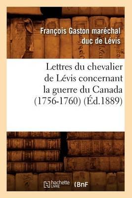 Lettres du chevalier de Lévis concernant la guerre du Canada (1756-1760) (Éd.1889)