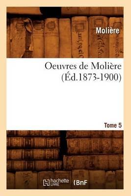 Oeuvres de Molière. Tome 5 (Éd.1873-1900)