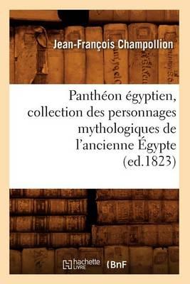 Panthéon Égyptien, Collection Des Personnages Mythologiques de l'Ancienne Égypte (Ed.1823)