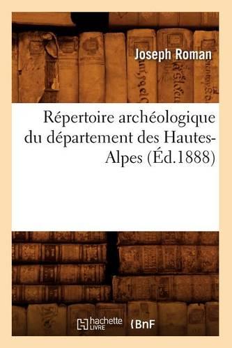 Répertoire Archéologique Du Département Des Hautes-Alpes (Éd.1888)