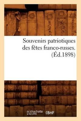 Souvenirs Patriotiques Des Fetes Franco-Russes. (Ed.1898)