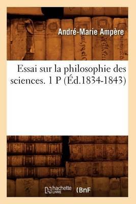 Essai Sur La Philosophie Des Sciences. 1 P (Éd.1834-1843)