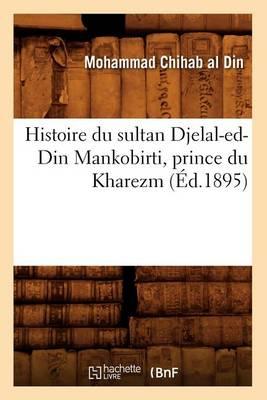 Histoire du sultan Djelal-ed-Din Mankobirti, prince du Kharezm (Éd.1895)