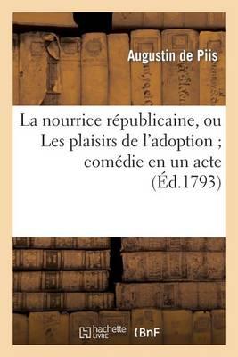 La nourrice républicaine, ou Les plaisirs de l'adoption comédie en un acte, mêlée de vaudevilles