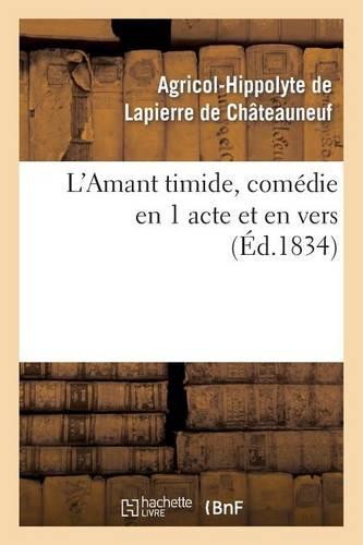 L'Amant Timide, Comédie En 1 Acte Et En Vers (Éd.1834)