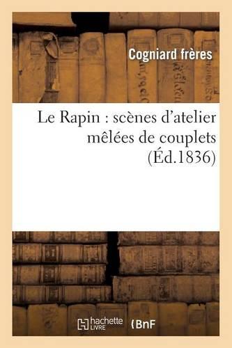 Le Rapin: Scènes d'Atelier Mêlées de Couplets