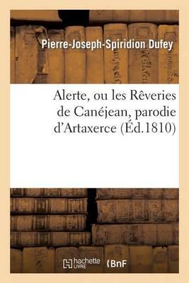 Alerte, ou les Rêveries de Canéjean, parodie d'Artaxerce, tragédie de M. Delaville