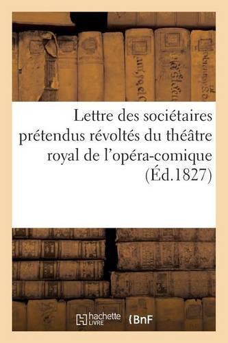 Lettre Des Societaires Pretendus Revoltes Du Theatre Royal de l'Opera-Comique: , A M. Guilbert de Pixerecourt, Directeur Du Meme Theatre. (3 Aout 1827)