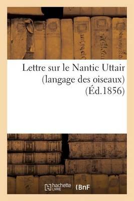Lettre Sur Le Nantic Uttair (Langage Des Oiseaux), Poème Persan de Philosophie Religieuse: . Extrait de la Revue de l'Orient, de l'Algérie Et Des Colonies, Numéro de Juillet 1856