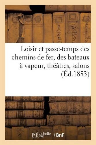 Loisir Et Passe-Temps Des Chemins de Fer, Des Bateaux A Vapeur, Theatres, Salons, Cercles: , Cafes, Hotels, Bains, Etc., Journal Litteraire