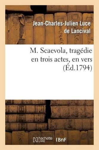 M. Scaevola, Tragédie En Trois Actes, En Vers