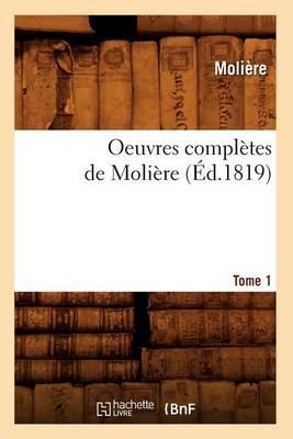 Oeuvres Complètes de Molière. Tome 1 (Éd.1819)