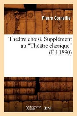 Théâtre Choisi. Supplément Au Théâtre Classique (Ed.1890)