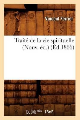 Traité de la Vie Spirituelle (Nouv. Éd.) (Éd.1866)