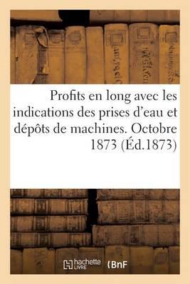 Profits En Long Avec Les Indications Des Prises d'Eau Et Depots de Machines. Octobre 1873