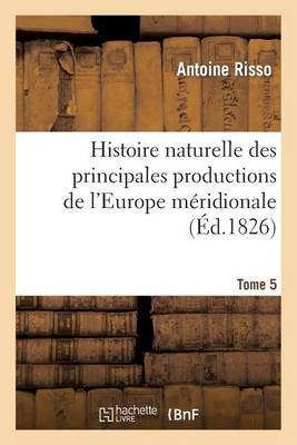 Histoire Naturelle Des Principales Productions de l'Europe Méridionale T5