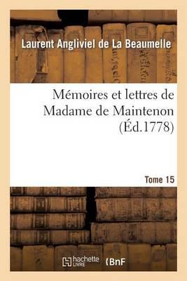 Mémoires Et Lettres de Madame de Maintenon. T. 15