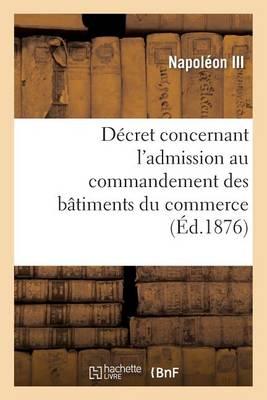 Décret Concernant l'Admission Au Commandement Des Bâtiments Du Commerce
