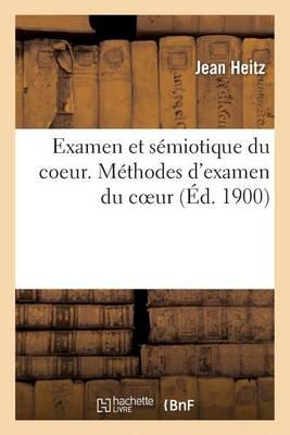 Examen Et Sémiotique Du Coeur. Méthodes d'Examen Du Coeur