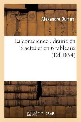 La conscience: drame en 5 actes et en 6 tableaux