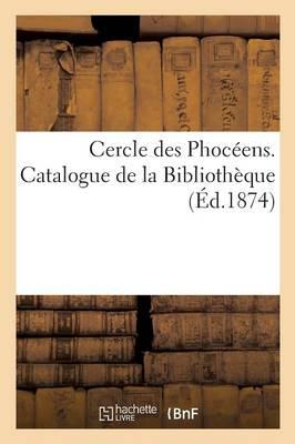 Cercle Des Phoceens. Catalogue de la Bibliotheque