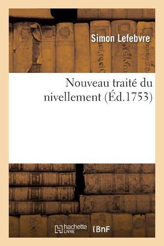 Nouveau Traité Du Nivellement
