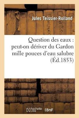 Question Des Eaux: Peut-On Dériver Du Gardon Mille Pouces d'Eau Salubre