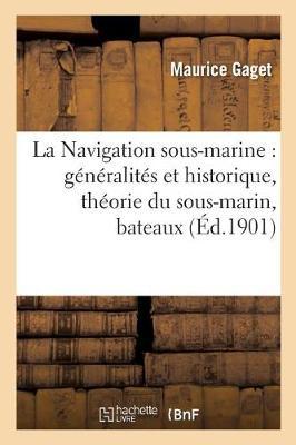 La Navigation Sous-Marine: Generalites Et Historique, Theorie Du Sous-Marin, Bateaux: Sous-Marins Modernes, La Guerre Maritime
