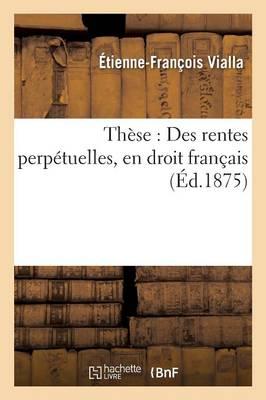Des Rentes Perpetuelles, En Droit Francais. These