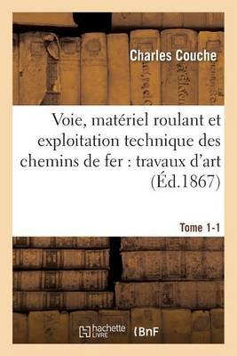 Voie, Matériel Roulant Et Exploitation Technique Des Chemins de Fer: Tome 1-1: Ouvrage Suivi d'Un Appendice Sur Les Travaux d'Art.